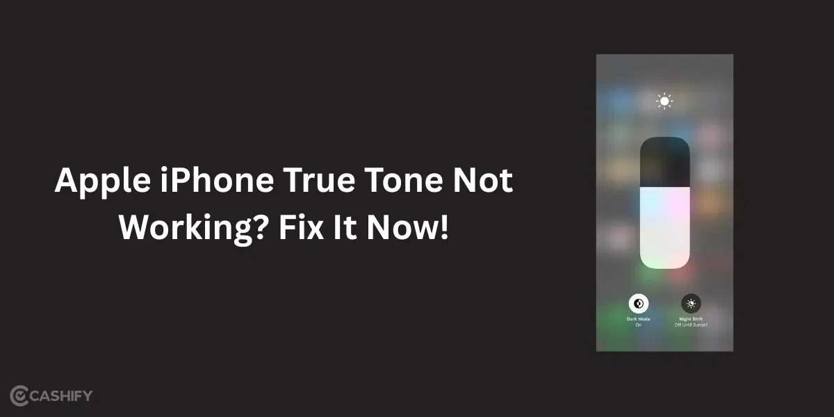 Apple iPhone True Tone Not Working? Fix It Now!