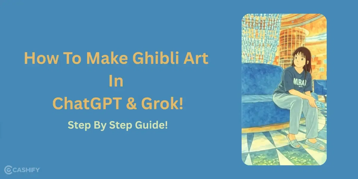 How To Make Ghibli Art In ChatGPT: Step By Step Guide!