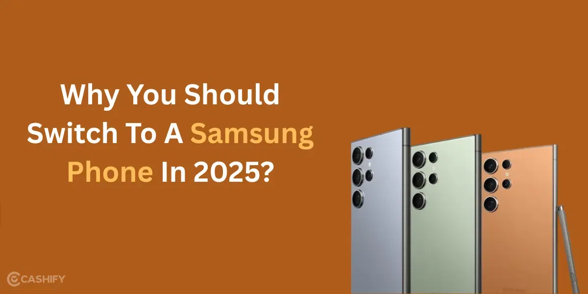 Why You Should Switch To A Samsung Phone In 2025!