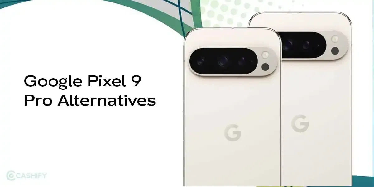 Google Pixel 9 Pro Alternatives: 5 Best Competitors To Consider