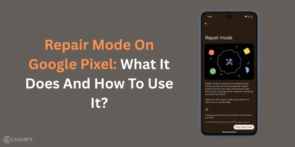Repair Mode On Google Pixel: What It Does And How To Use It?