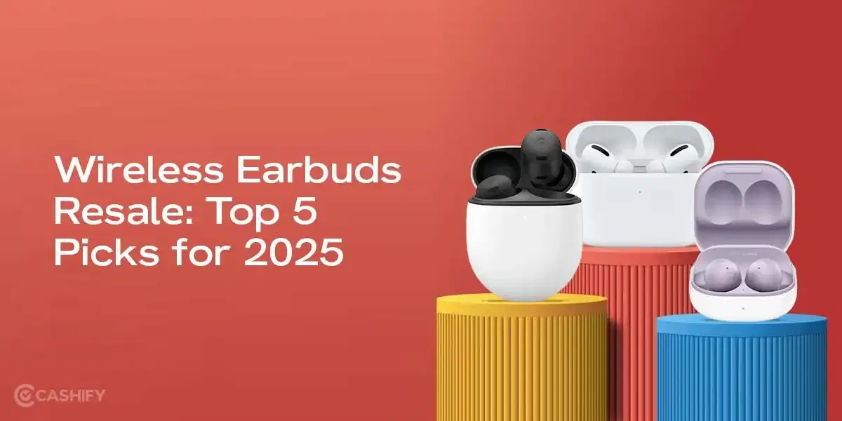 Wireless Earbuds Resale: Top 5 Picks for 2025
