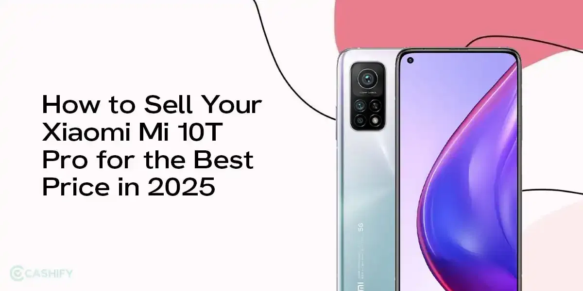 How to Sell Your Xiaomi Mi 10T Pro for the Best Price in 2025