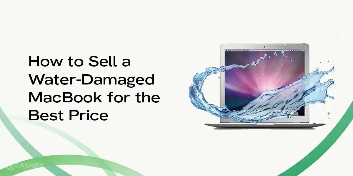 How to Sell a Water-Damaged MacBook for the Best Price