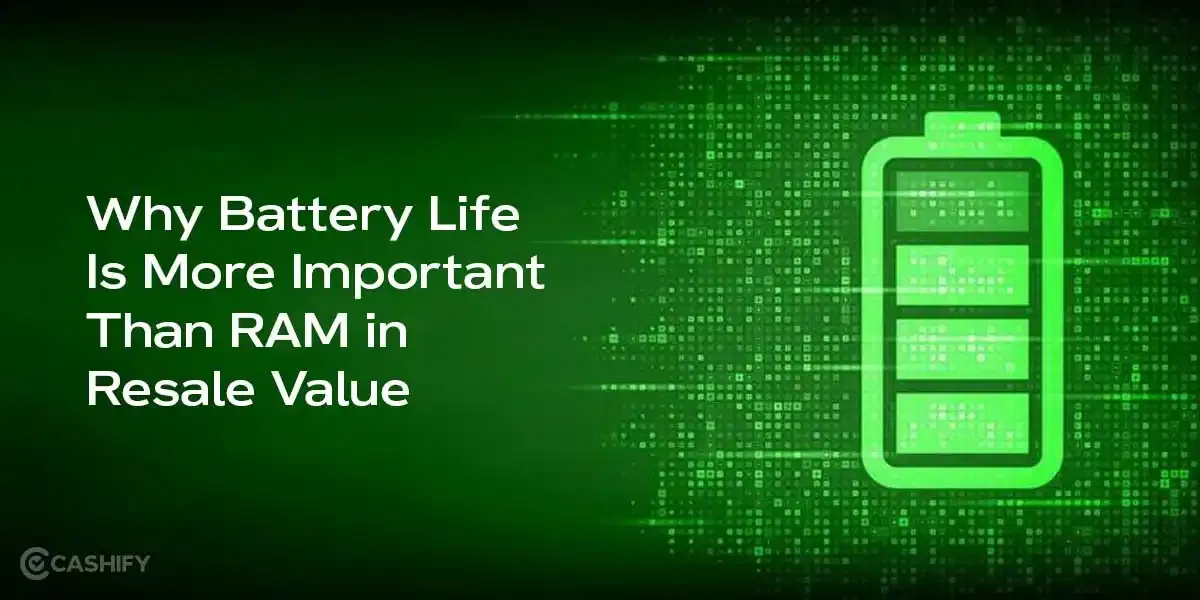 Why Battery Life Is More Important Than RAM in Resale Value