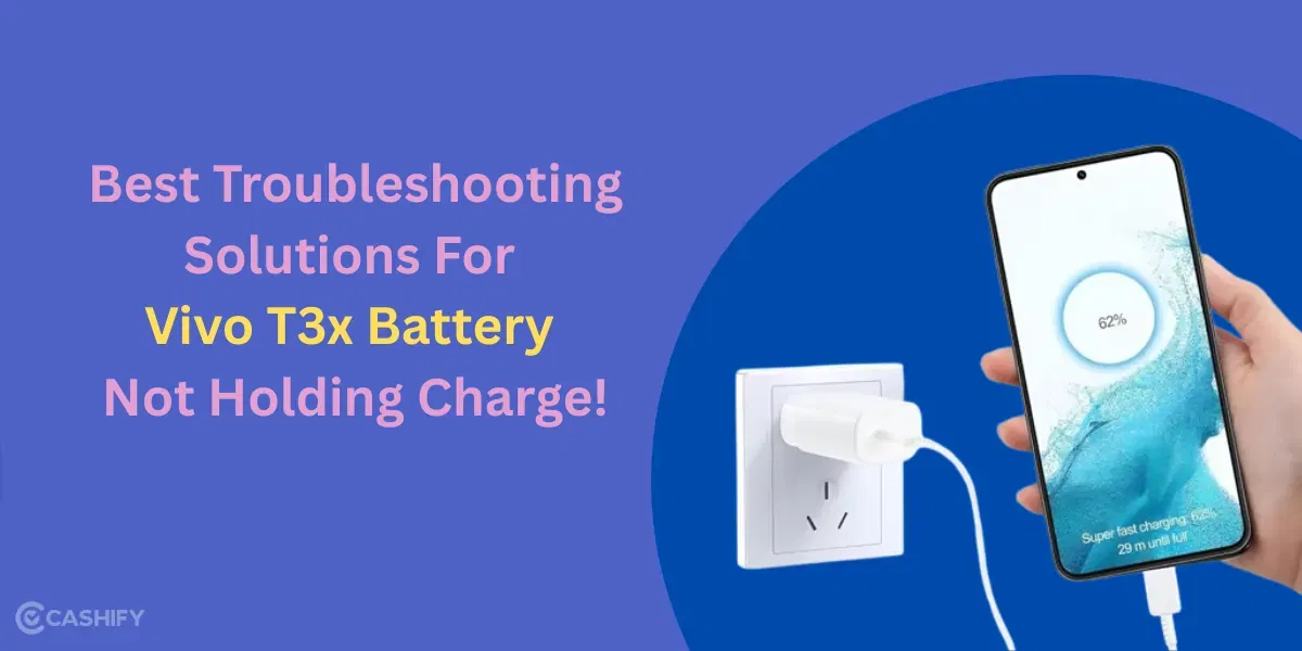 Best Troubleshooting Solutions For Vivo T3x Battery Not Holding Charge!