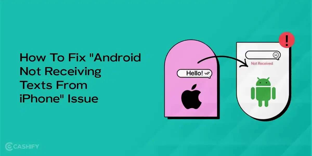 How To Fix “Android Not Receiving Texts From iPhone” Issue