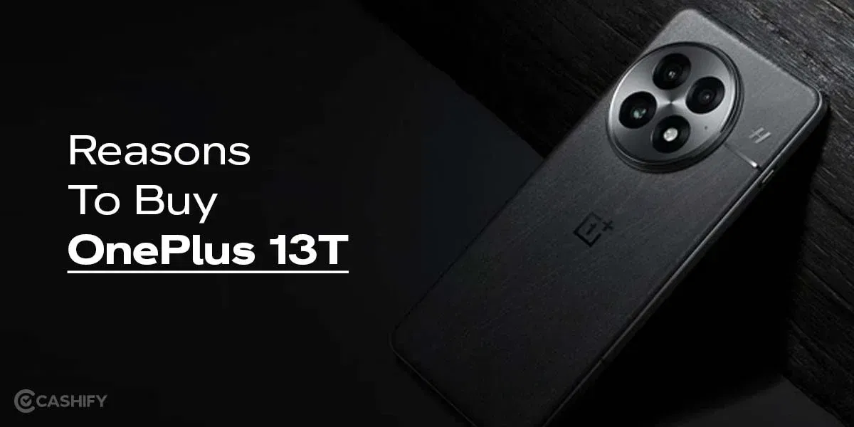 5 Reasons Why The OnePlus 13T Should Be Your Next Buy