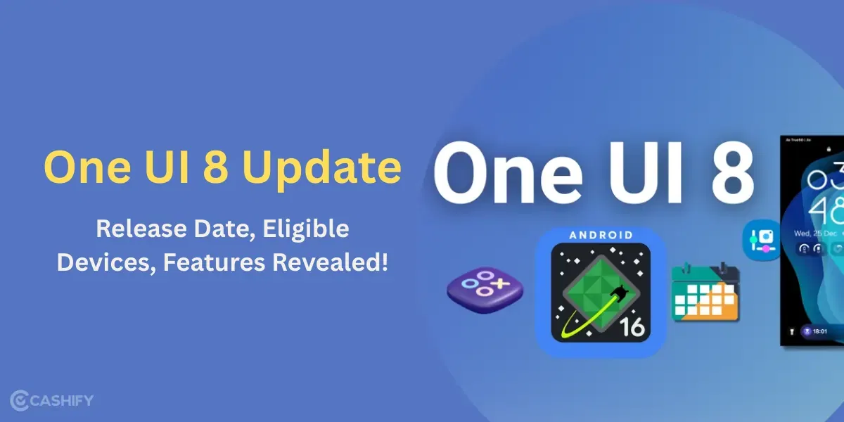 One UI 8 Update: Release Date, Eligible Devices, Features Revealed!