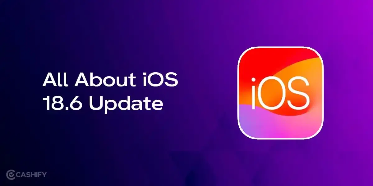iOS 18.6: Release Date, Features, Supported Devices & More