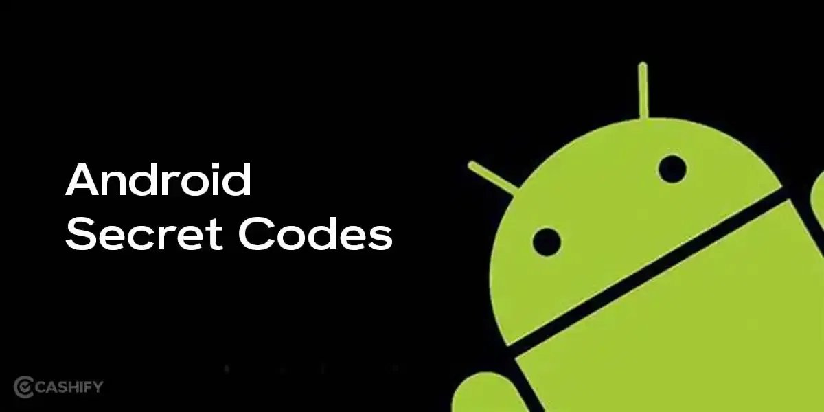 30+ Must-Know Android Secret Codes To Unlock Hidden Features