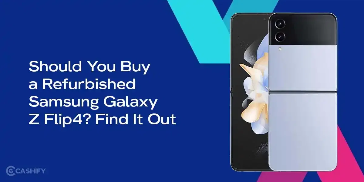 Should You Buy a Refurbished Samsung Galaxy Z Flip4? Find It Out