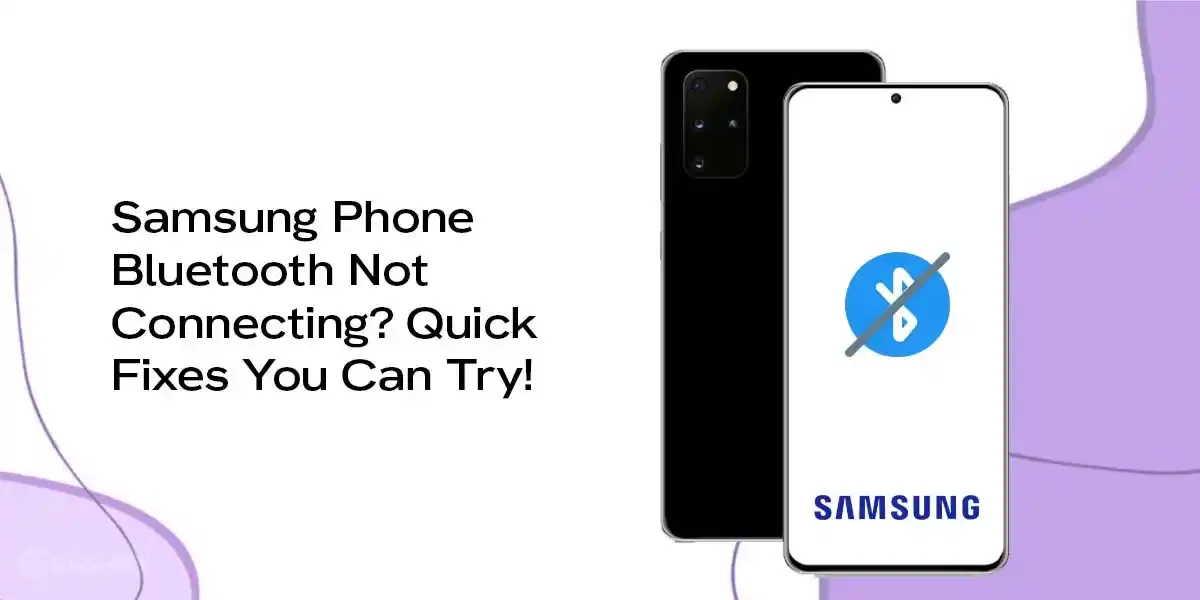 Samsung Phone Bluetooth Not Connecting? Quick Fixes You Can Try!