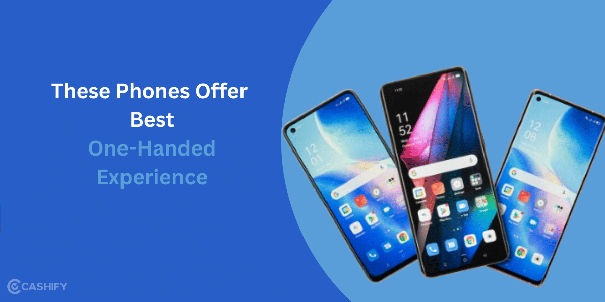 These Phones Offer the Best One-Handed Experience In 2025!