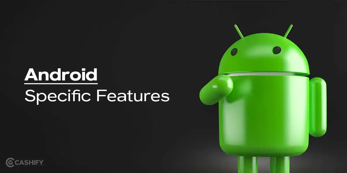 7 Specific Features You’ll Only Find On Android Phones In 2025