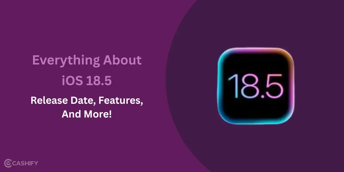 Everything About iOS 18.5: Release Date, Features, And More!