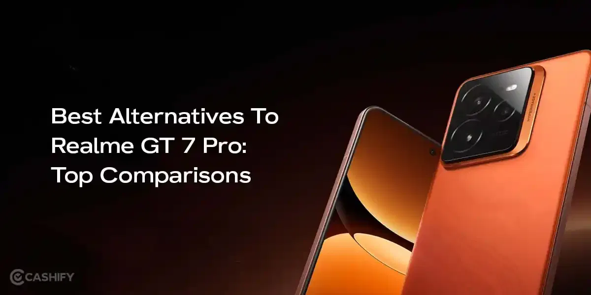 Best Alternatives To The Realme GT 7 Pro: Top Phones And Comparisons