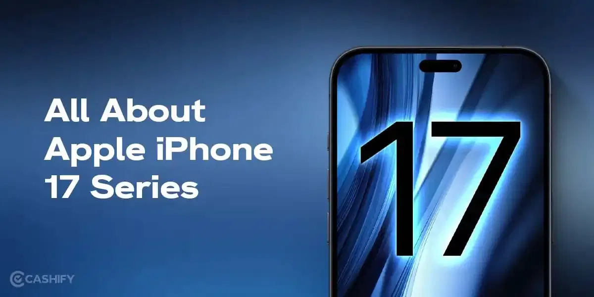 Apple iPhone 17 Features: What’s New In The Series This Time?