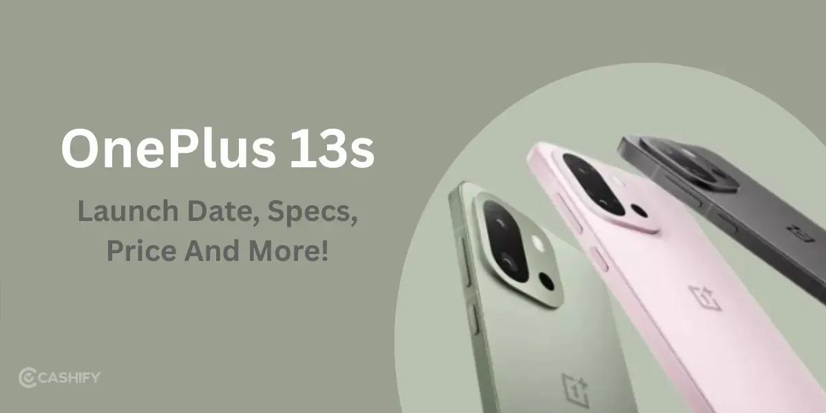 OnePlus 13s Launch Date, Specs, Price And More!