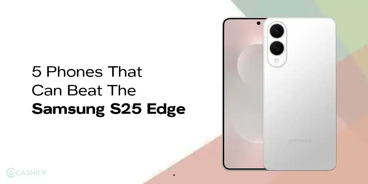 5 Phones That Can Beat The Samsung S25 Edge: Check Out Before Buying