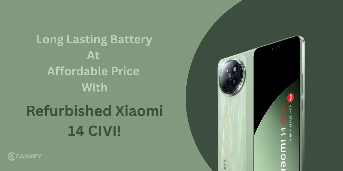 Long Lasting Battery At Affordable Price With Refurbished Xiaomi 14 CIVI!