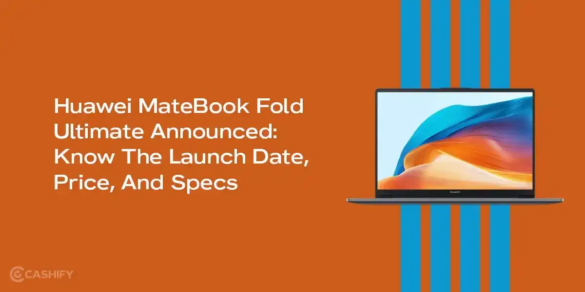 Huawei MateBook Fold Ultimate Announced: Know The Launch Date, Price, And Specs