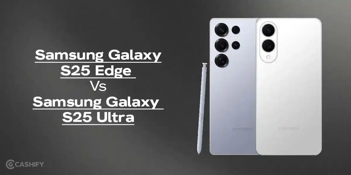 Samsung Galaxy S25 Edge Vs S25 Ultra: The Better Buy In 2025?