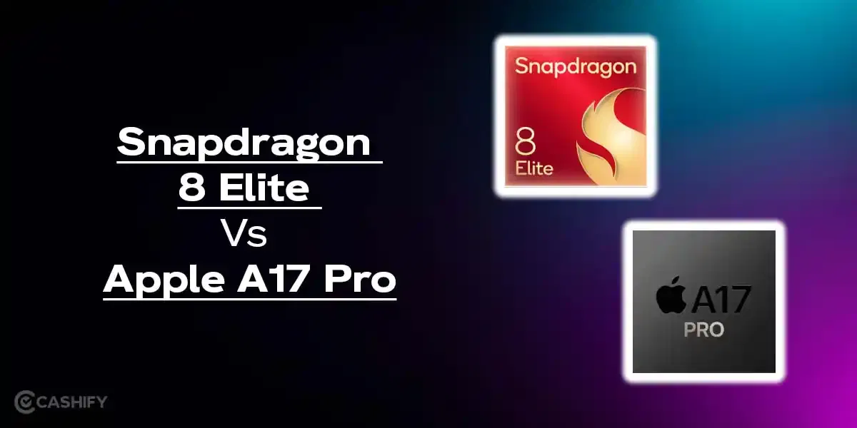 Snapdragon 8 Elite Vs A17 Pro: Which Chipset Is Best in 2025?