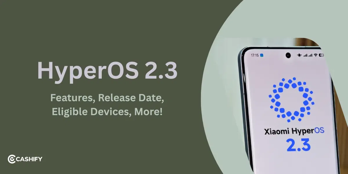 HyperOS 2.3: Features, Release Date, Eligible Devices, More!