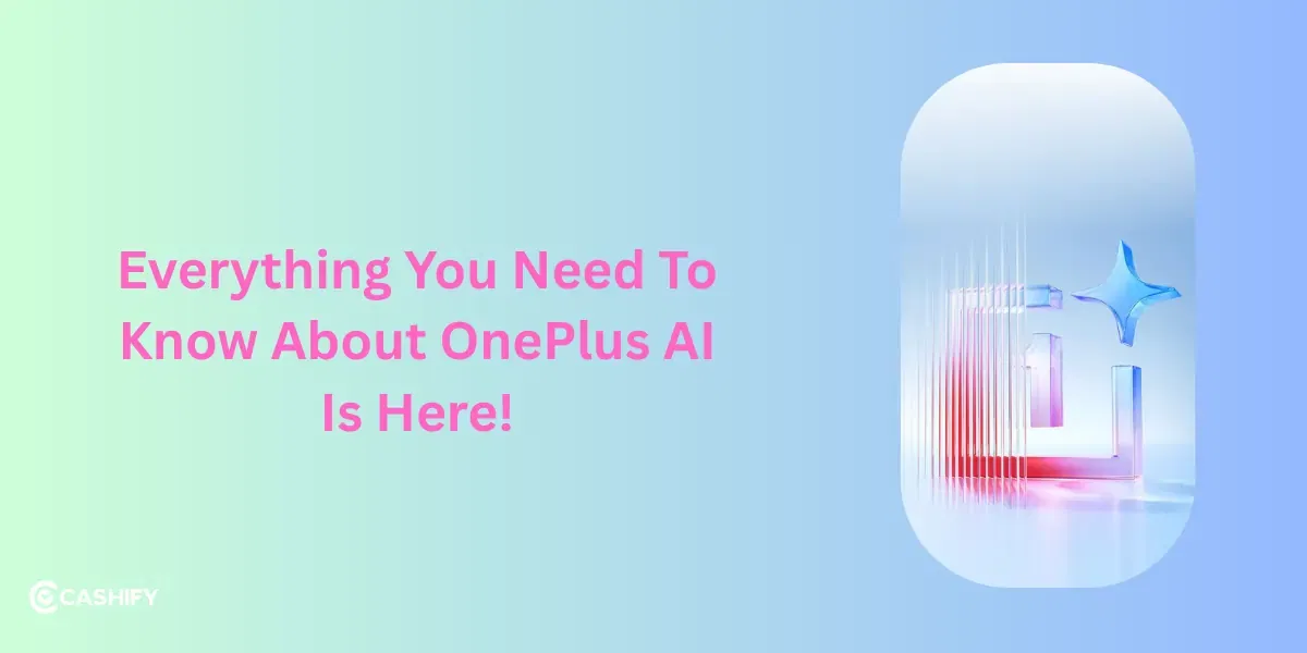 Everything You Need To Know About OnePlus AI Is Here!