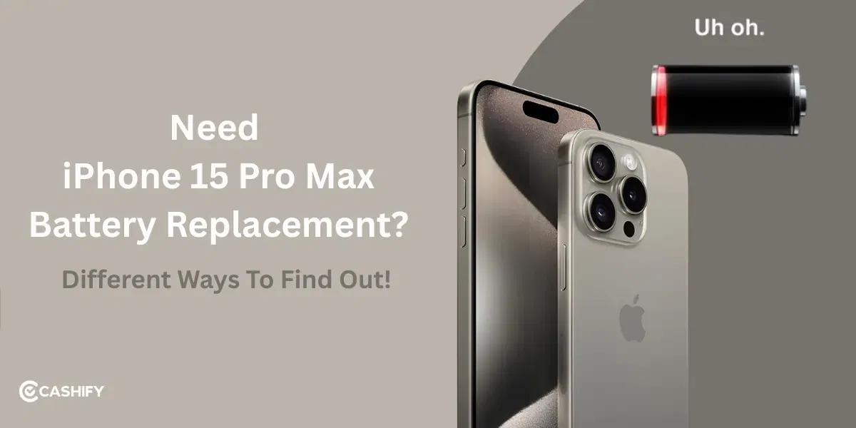 Do You Need Apple iPhone 15 Pro Max Battery Replacement? 5 Ways To Find Out!