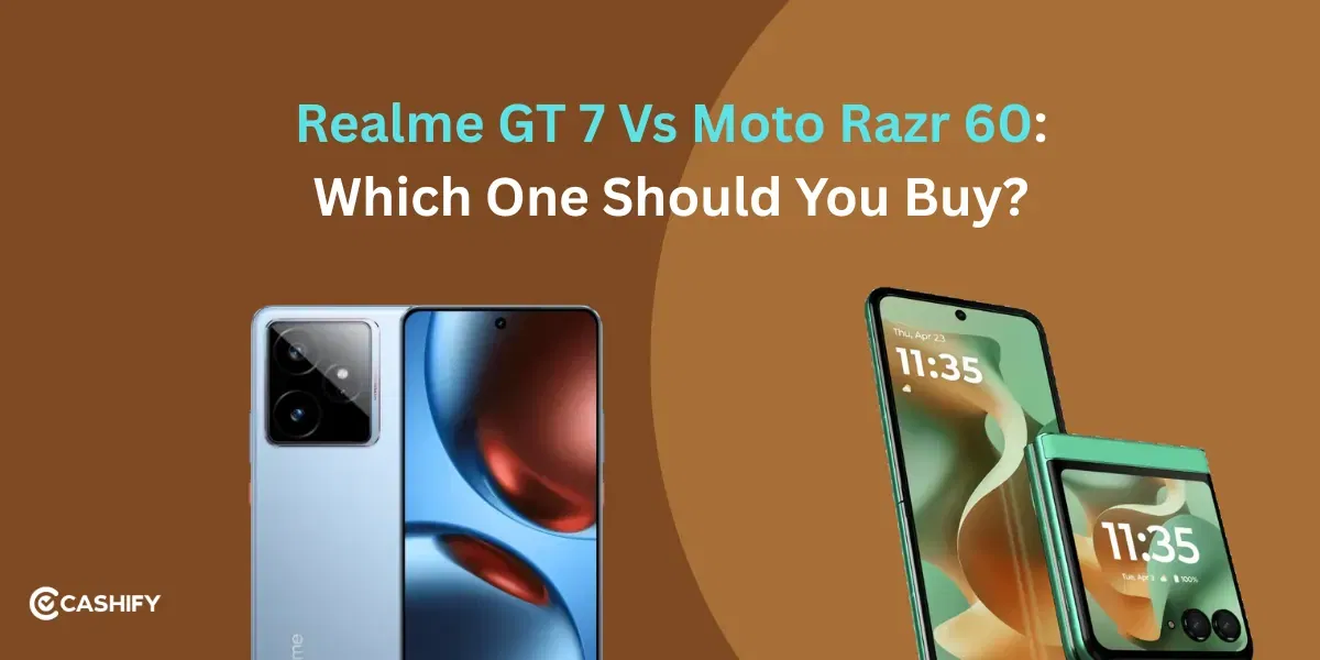 Realme GT 7 Vs Moto Razr 60: Which One Should You Buy?