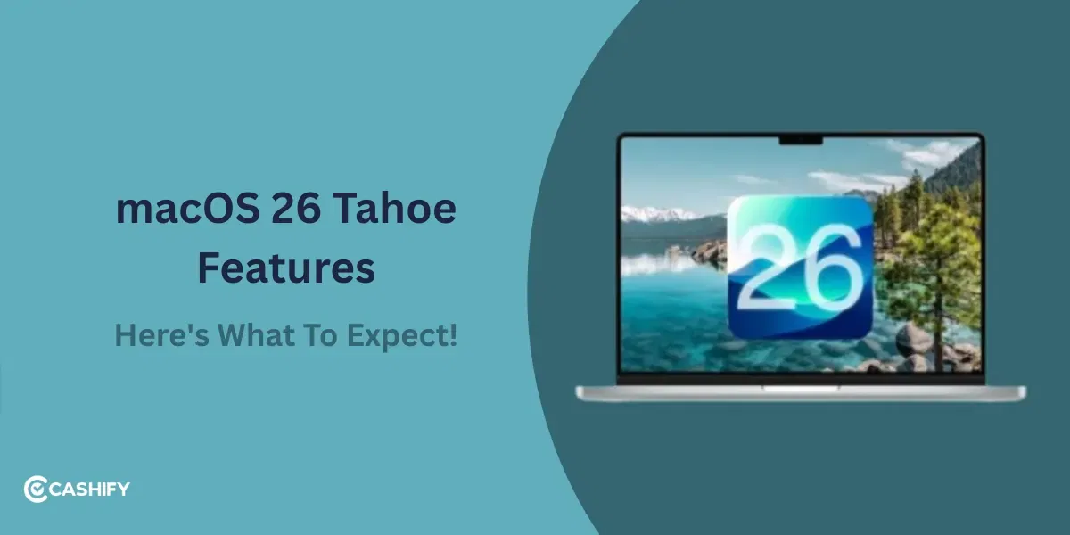 macOS 26 Tahoe Features: Here’s What To Expect!