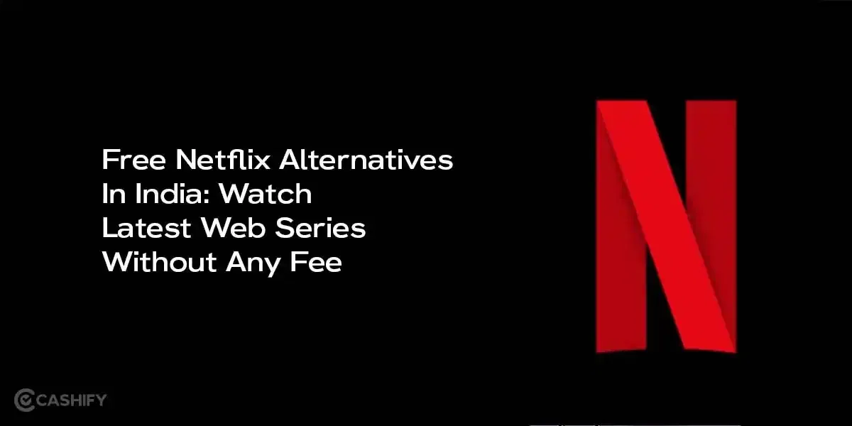 Free Netflix Alternatives In India: Watch Latest Web Series For Free
