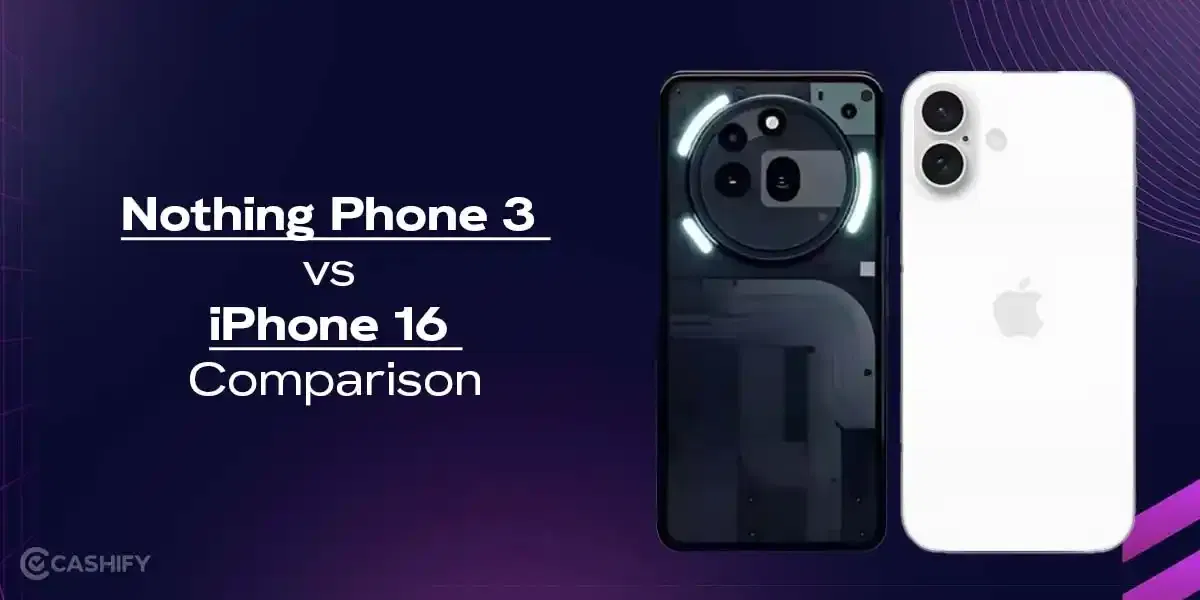 Nothing Phone 3 vs iPhone 16: Comparison And Verdicts