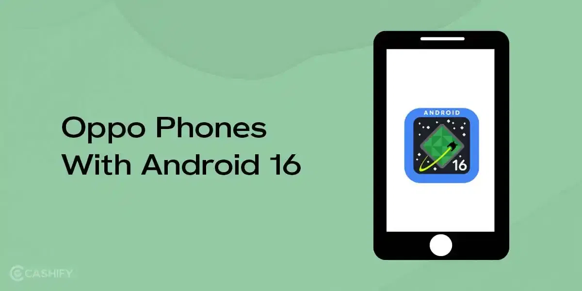 Oppo Phones That Will Receive Android 16 Update: Check Full List
