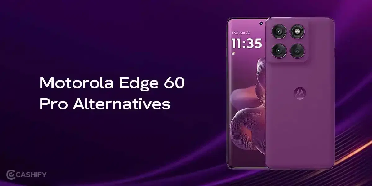 5 Best Value-For-Money Motorola Edge 60 Pro Alternatives In 2025