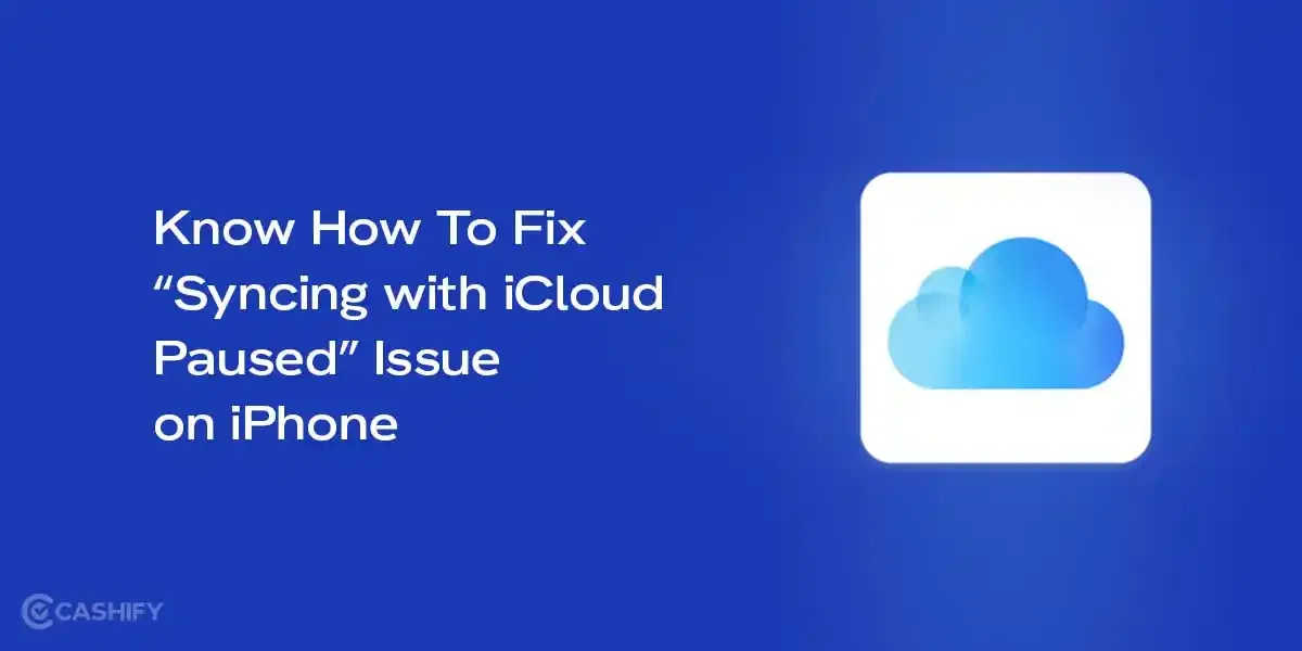 Know How To Fix The Syncing with iCloud Paused Issue in iPhone