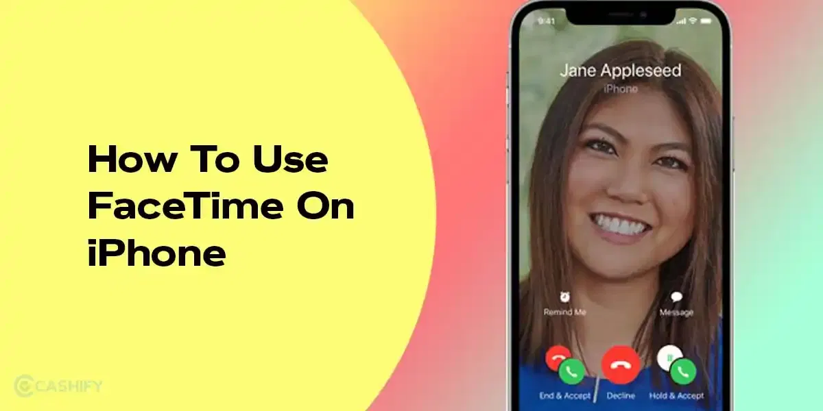 How To Use FaceTime On iPhone: Simple Guide For Beginners