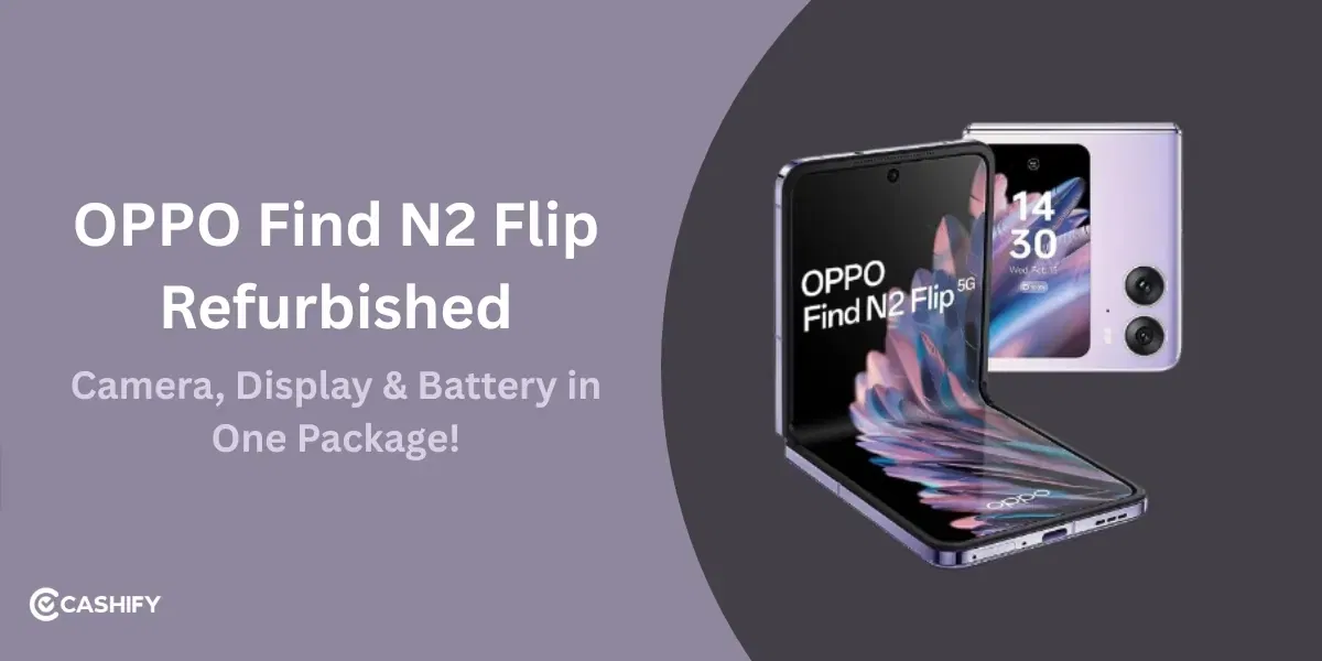 OPPO Find N2 Flip Refurbished: Camera, Display & Battery in One Package!