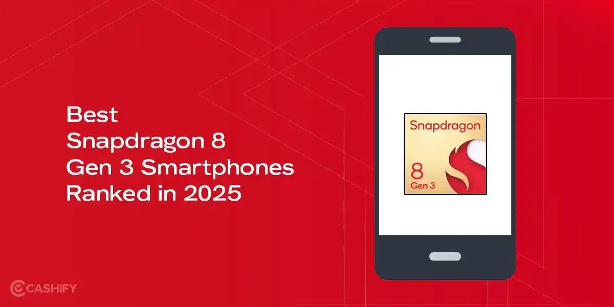 Best Snapdragon 8 Gen 3 Smartphones Ranked in 2025: Find Your Dream Phone Here