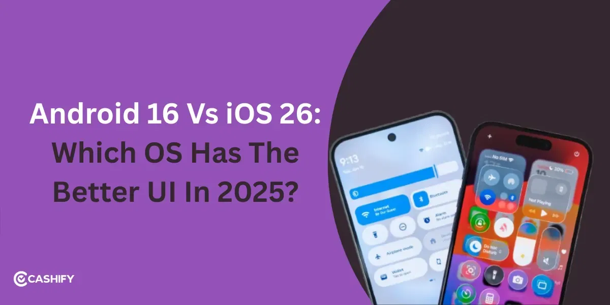 Android 16 Vs iOS 26: Which OS Has The Better UI In 2025?