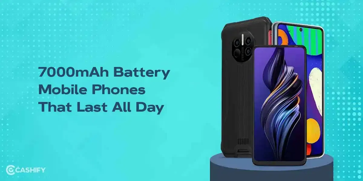 The Best 7000mAh Battery Mobile Phones That Last All Day