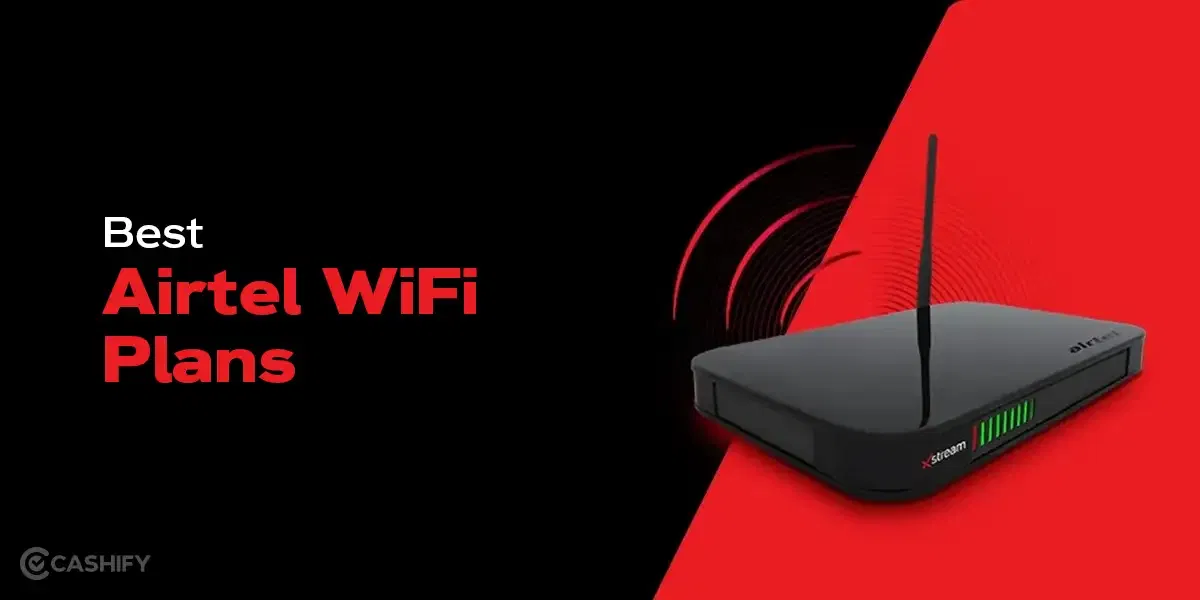 Best Airtel WiFi Plans In 2025: Prices, Speed And Other Benefits
