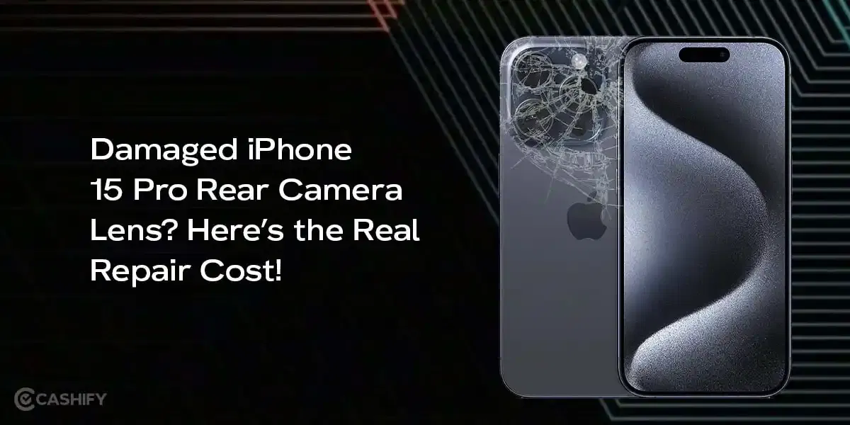 Damaged iPhone 15 Pro Rear Camera Lens? Here’s The Real Repair Cost!