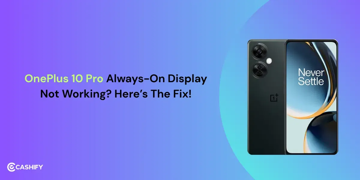 OnePlus 10 Pro Always-On Display Not Working? Here’s The Fix!