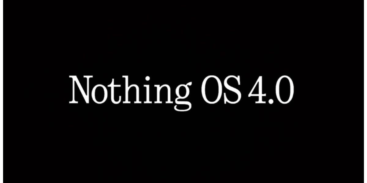 Nothing OS 4 Coming Soon: Read This If You Didn’t Like The Nothing Phone 3
