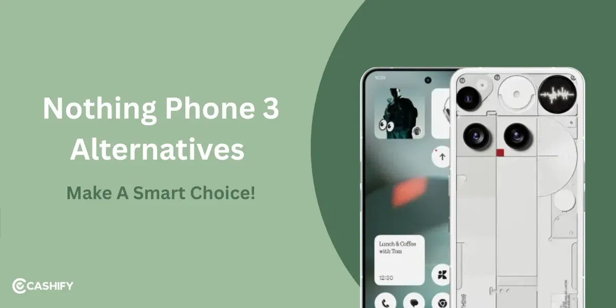 Best Nothing Phone 3 Alternatives That Might Actually Be a Smarter Choice!