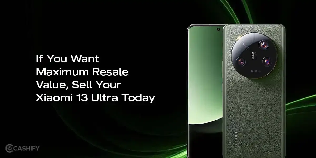 Sell Your Xiaomi 13 Ultra Today For Maximum Resale Value