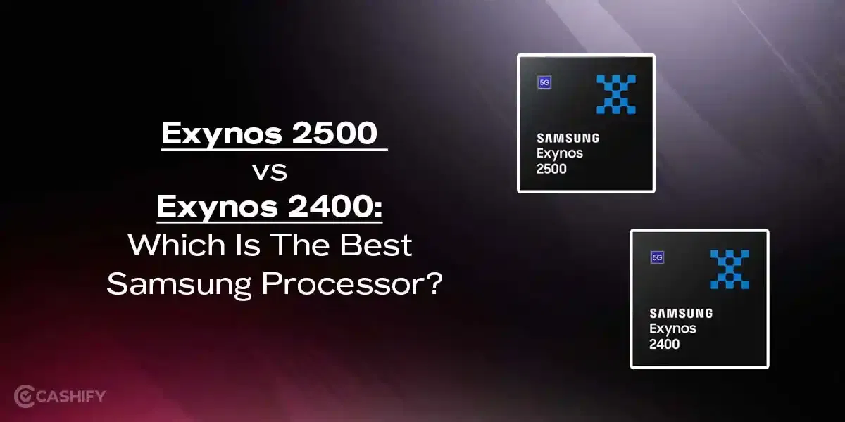 Exynos 2500 vs Exynos 2400: Which Is The Best Samsung Processor?